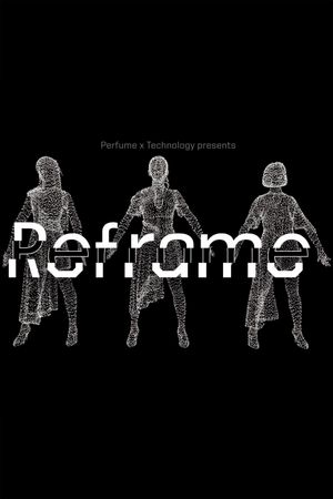 Perfume x TECHNOLOGY Presents: REFRAME's poster