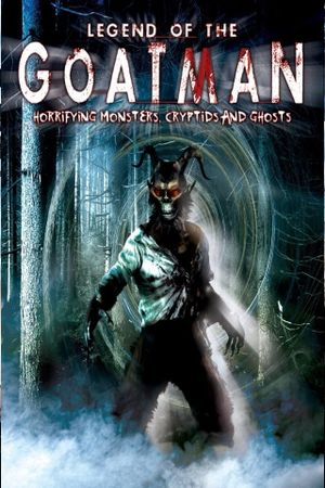 Legend of the Goatman: Horrifying Monsters, Cryptids and Ghosts's poster