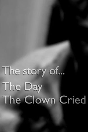 The story of... The Day The Clown Cried's poster