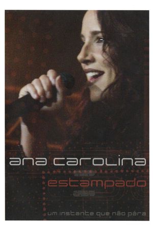 Ana Carolina: Estampado - Um Instante Que Não Pára's poster
