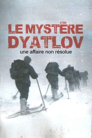 Le mystère Dyatlov, une affaire non résolue's poster