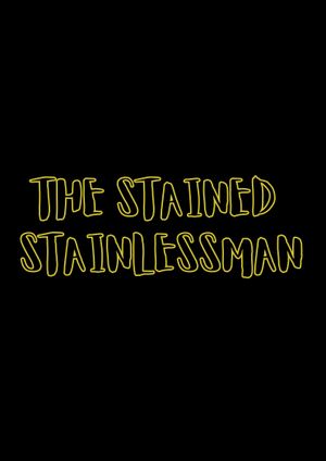 The Stained Stainlessman's poster image