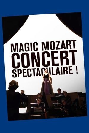 Magic Mozart... Concert spectaculaire !'s poster image