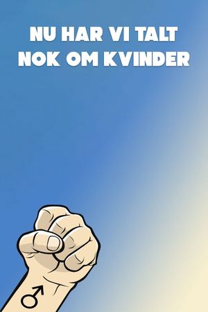 Nu har vi talt nok om kvinder's poster