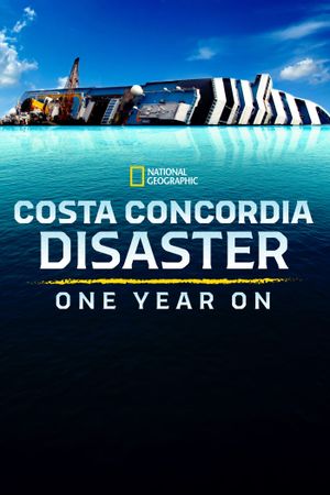 Costa Concordia Disaster: One Year On's poster