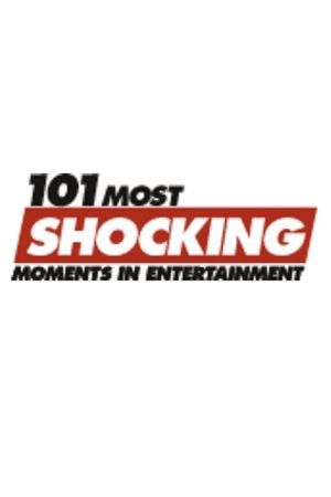 101 Most Shocking Moments in Entertainment's poster