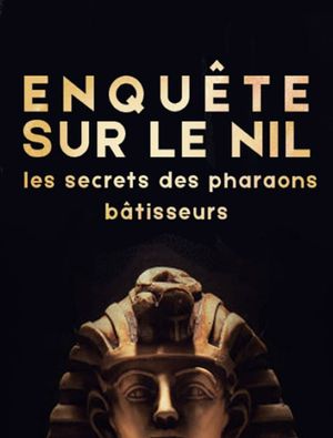 Enquête sur le Nil : les secrets des pharaons bâtisseurs‬'s poster