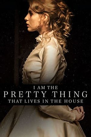 I Am the Pretty Thing That Lives in the House's poster