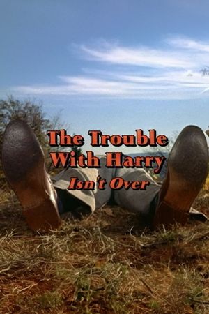 'The Trouble with Harry' Isn't Over's poster
