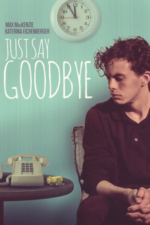 Just Say Goodbye's poster