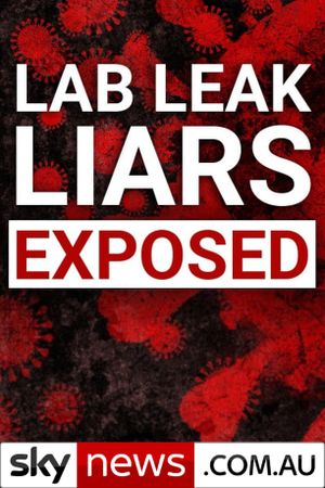Lab Leak Liars: How China and Authorities Deceived Us's poster