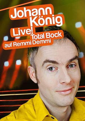 Johann König - Live! Total Bock auf Remmi Demmi's poster