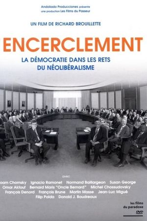 L'encerclement - La démocratie dans les rets du néolibéralisme's poster
