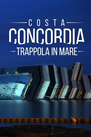 Costa Concordia - Trappola in Mare's poster