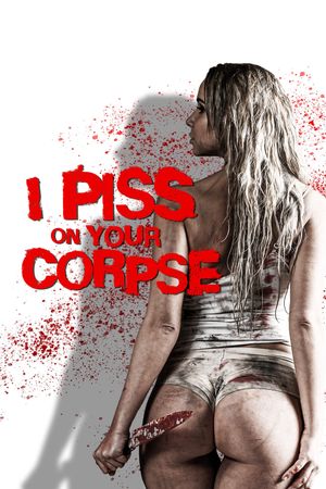 I Piss on Your Corpse's poster