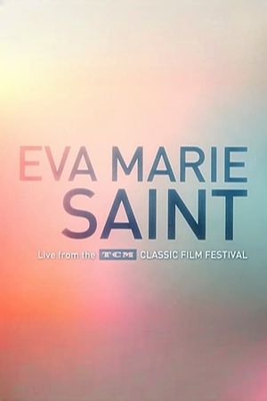 Eva Marie Saint: Live From the TCM Classic Film Festival's poster