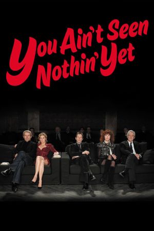 You Ain't Seen Nothin' Yet's poster