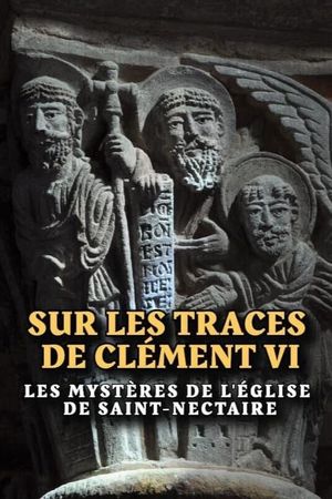 Sur les traces de Clément VI, les mystères de l'église de Saint-Nectaire's poster