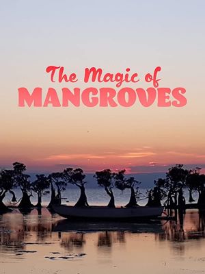 The Magic of Mangroves's poster