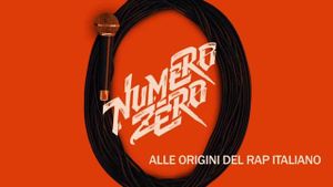 Numero Zero: Alle origini del rap italiano's poster