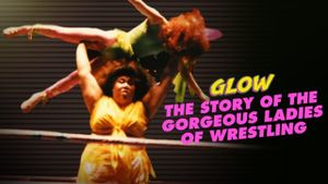 GLOW: The Story of the Gorgeous Ladies of Wrestling's poster