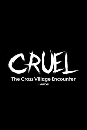 Cruel: The Cross Village Encounter's poster