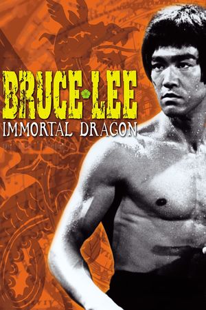 Bruce Lee: The Immortal Dragon's poster
