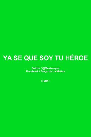 Ya Se Que Soy Tu Héroe's poster