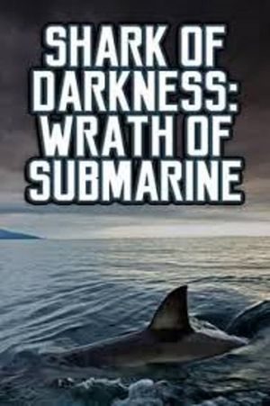 Shark of Darkness: Wrath of Submarine's poster image