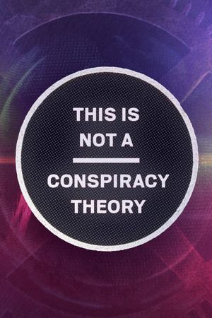 This is Not a Conspiracy Theory's poster