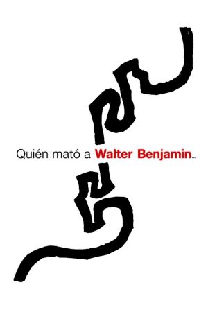 Who Killed Walter Benjamin...'s poster