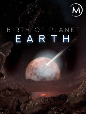 Birth of Planet Earth's poster