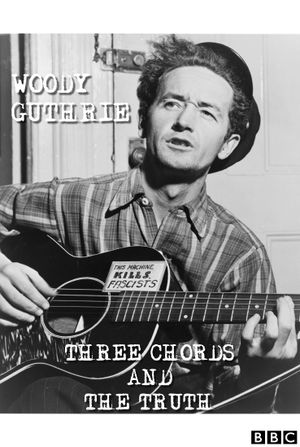 Woody Guthrie: Three Chords and the Truth's poster