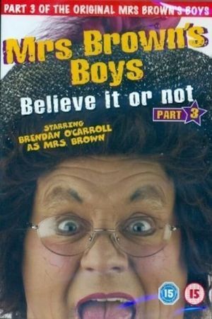 Mrs. Brown's Boys: Believe It or Not's poster