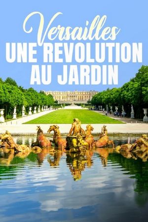 Versailles, une révolution au jardin's poster