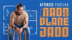 Afonso Padilha: Nada Planejado's poster