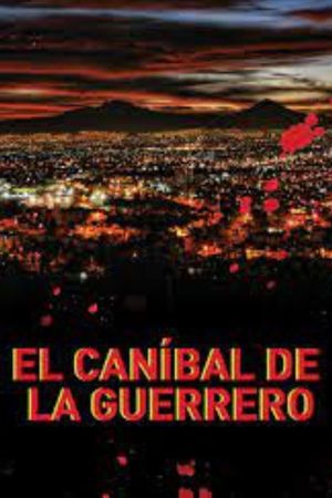 El caníbal de la Guerrero's poster