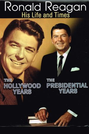 Ronald Reagan: The Hollywood Years, the Presidential Years's poster