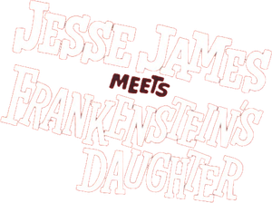 Jesse James Meets Frankenstein's Daughter's poster