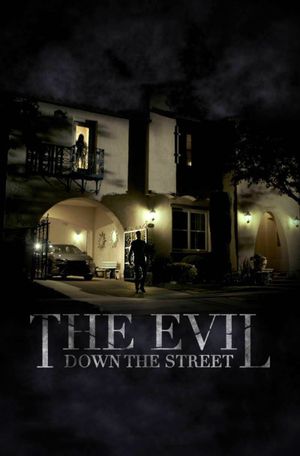 The Evil Down the Street's poster