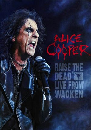 Alice Cooper: Raise the Dead (Live from Wacken)'s poster image