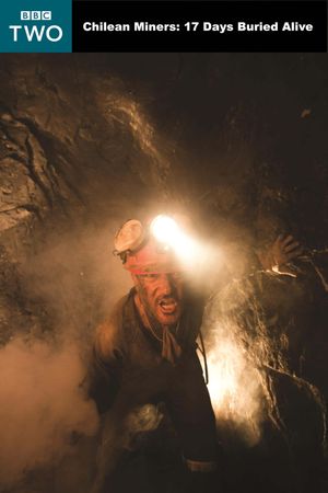 Chilean Miners - 17 Days Buried Alive's poster