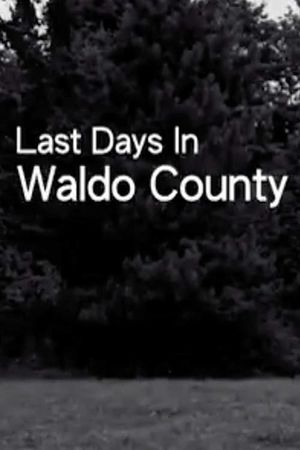 Last Days In Waldo County's poster