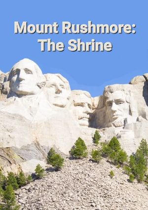 Mount Rushmore: The Shrine's poster