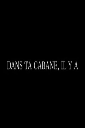 Dans ta cabane, il y a's poster