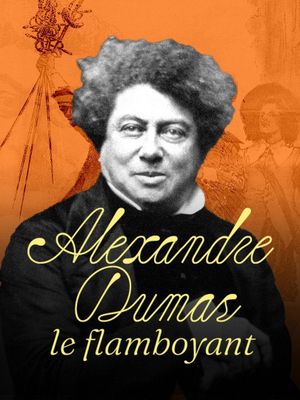 Alexandre Dumas, le Flamboyant's poster