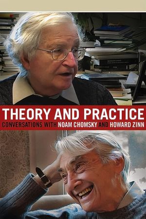 Theory and Practice: Conversations with Noam Chomsky and Howard Zinn's poster