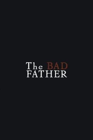 The Bad Father's poster