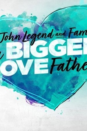 John Legend and Family: Bigger Love Father's Day's poster image