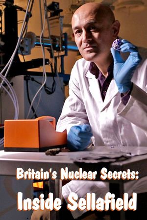 Britain's Nuclear Secrets: Inside Sellafield's poster